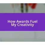 How Awards Fuel My Creativity