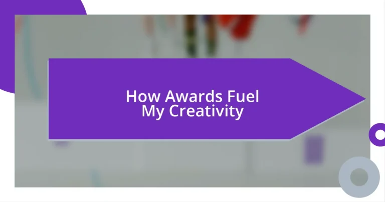 How Awards Fuel My Creativity