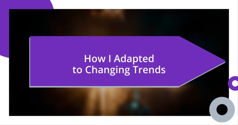 How I Adapted to Changing Trends