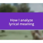 How I analyze lyrical meaning