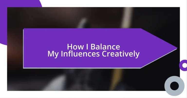 How I Balance My Influences Creatively