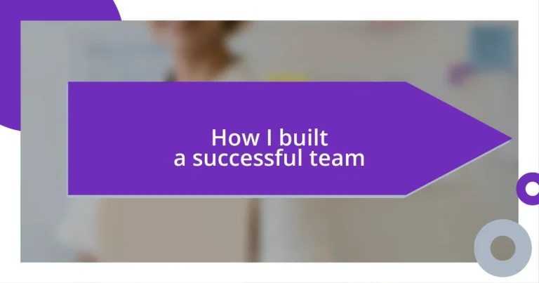 How I built a successful team