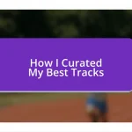 How I Curated My Best Tracks