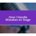 How I Handle Mistakes on Stage