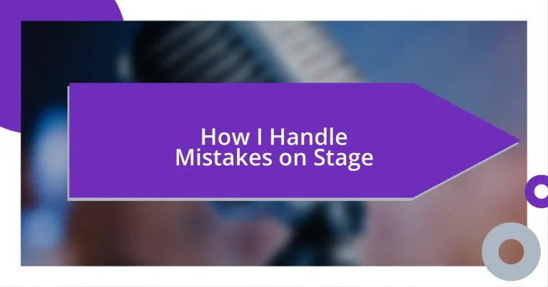 How I Handle Mistakes on Stage