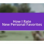 How I Rate New Personal Favorites