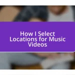 How I Select Locations for Music Videos