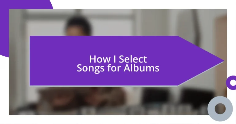 How I Select Songs for Albums