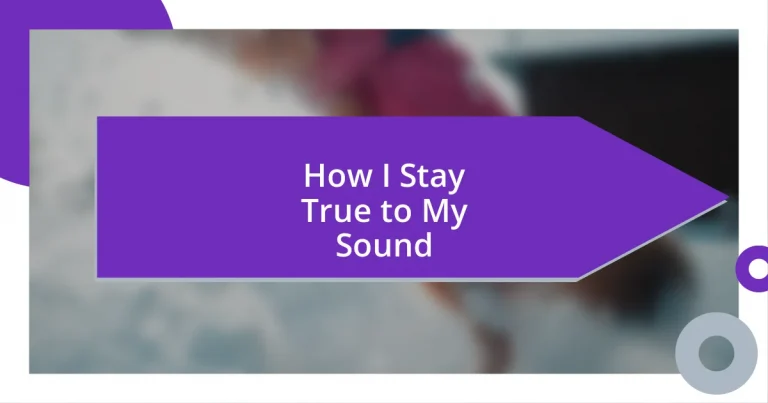 How I Stay True to My Sound