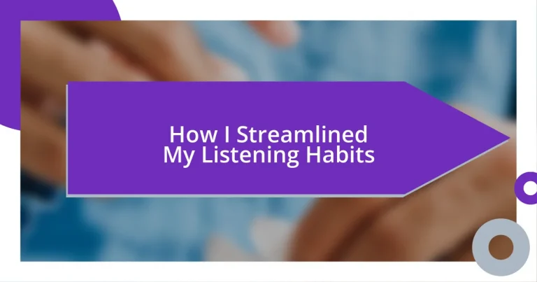 How I Streamlined My Listening Habits