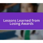 Lessons Learned from Losing Awards