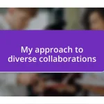 My approach to diverse collaborations