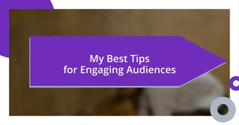 My Best Tips for Engaging Audiences