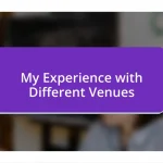 My Experience with Different Venues