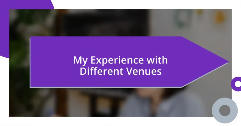 My Experience with Different Venues