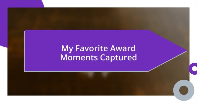 My Favorite Award Moments Captured