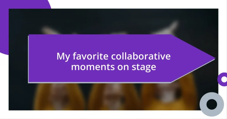 My favorite collaborative moments on stage