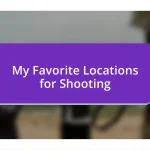 My Favorite Locations for Shooting