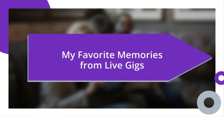 My Favorite Memories from Live Gigs