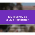 My Journey as a Live Performer