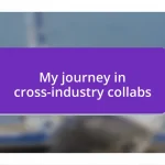 My journey in cross-industry collabs