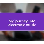 My journey into electronic music