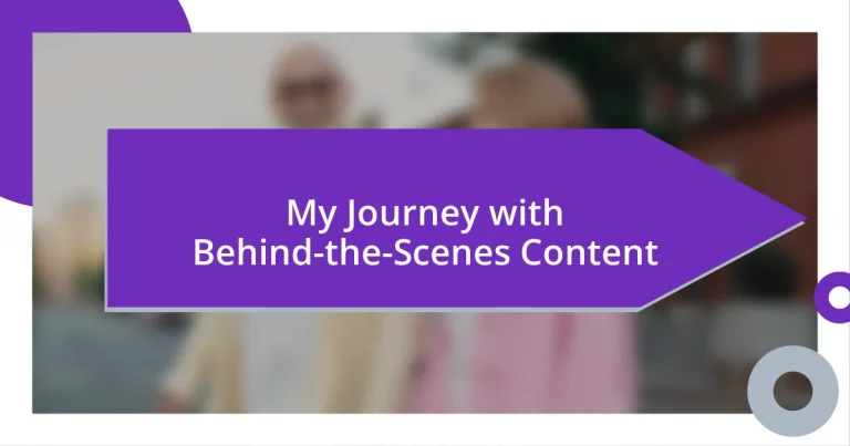 My Journey with Behind-the-Scenes Content