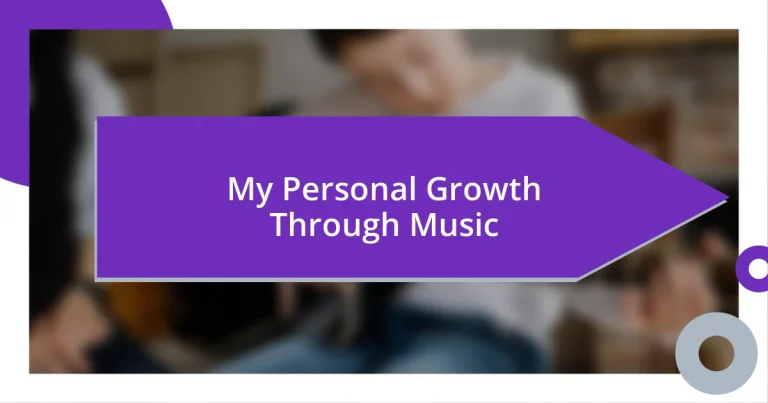 My Personal Growth Through Music