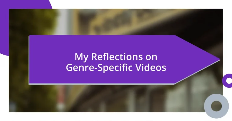 My Reflections on Genre-Specific Videos