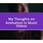 My Thoughts on Animation in Music Videos