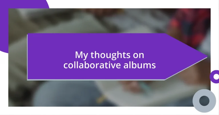 My thoughts on collaborative albums