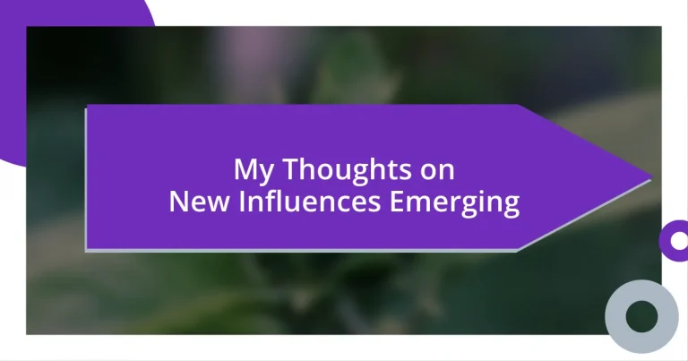 My Thoughts on New Influences Emerging