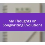 My Thoughts on Songwriting Evolutions