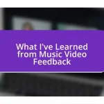 What I’ve Learned from Music Video Feedback