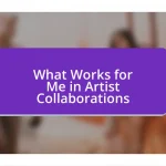 What Works for Me in Artist Collaborations