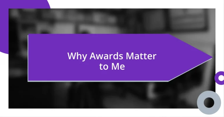 Why Awards Matter to Me