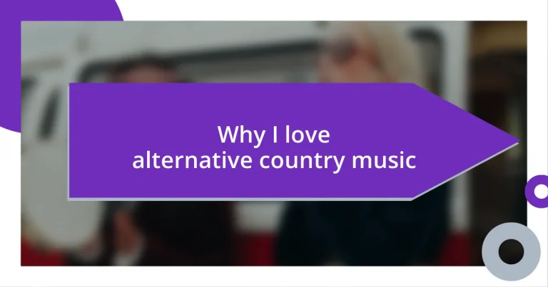 Why I love alternative country music