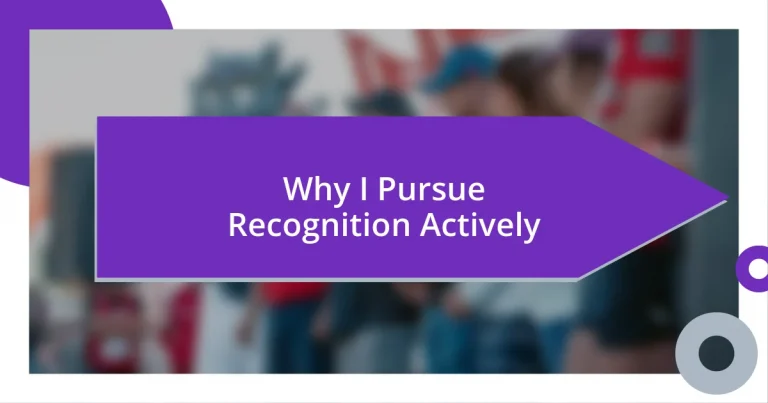 Why I Pursue Recognition Actively