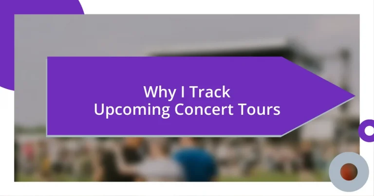 Why I Track Upcoming Concert Tours