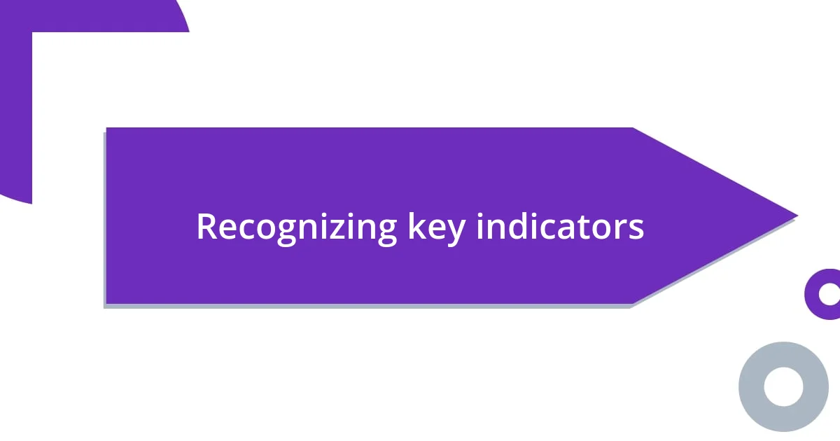 Recognizing key indicators