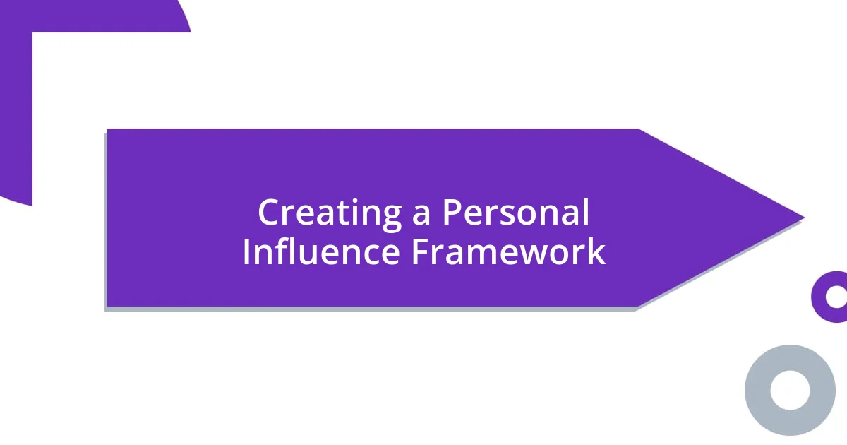 Creating a Personal Influence Framework