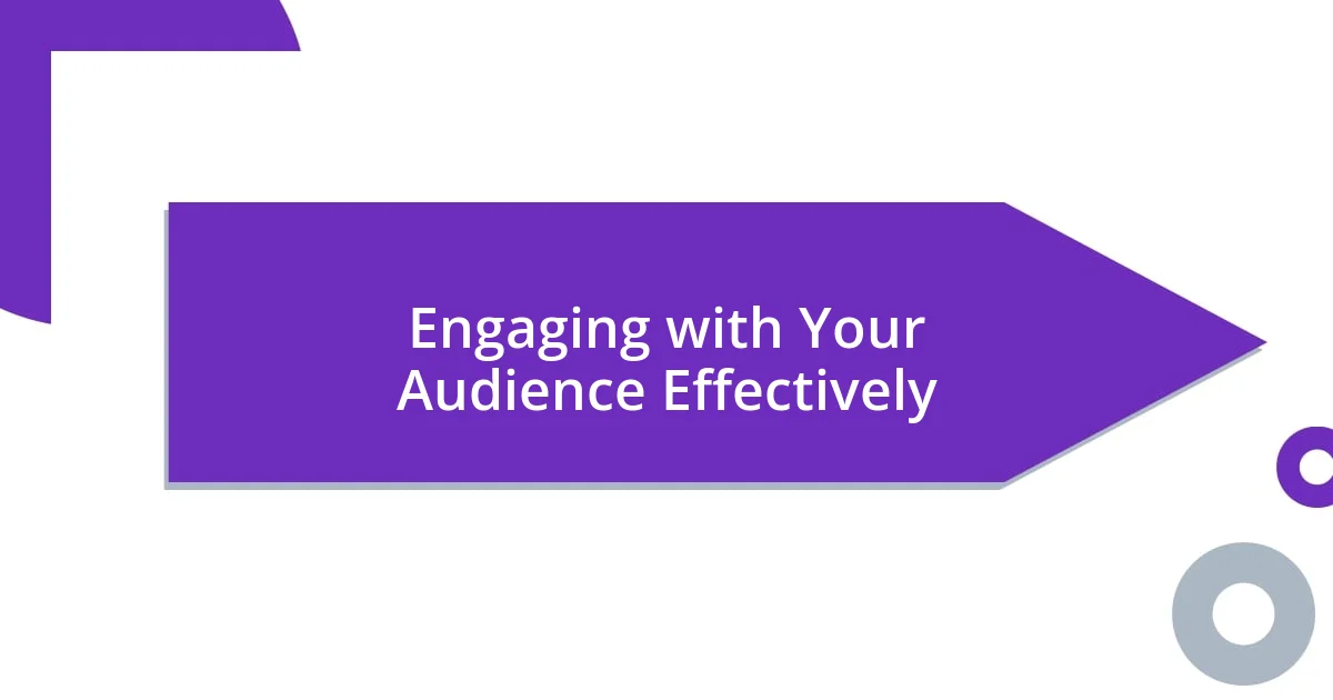 Engaging with Your Audience Effectively