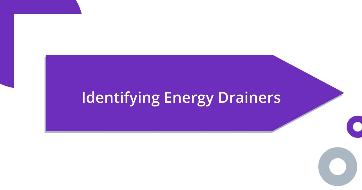 Identifying Energy Drainers