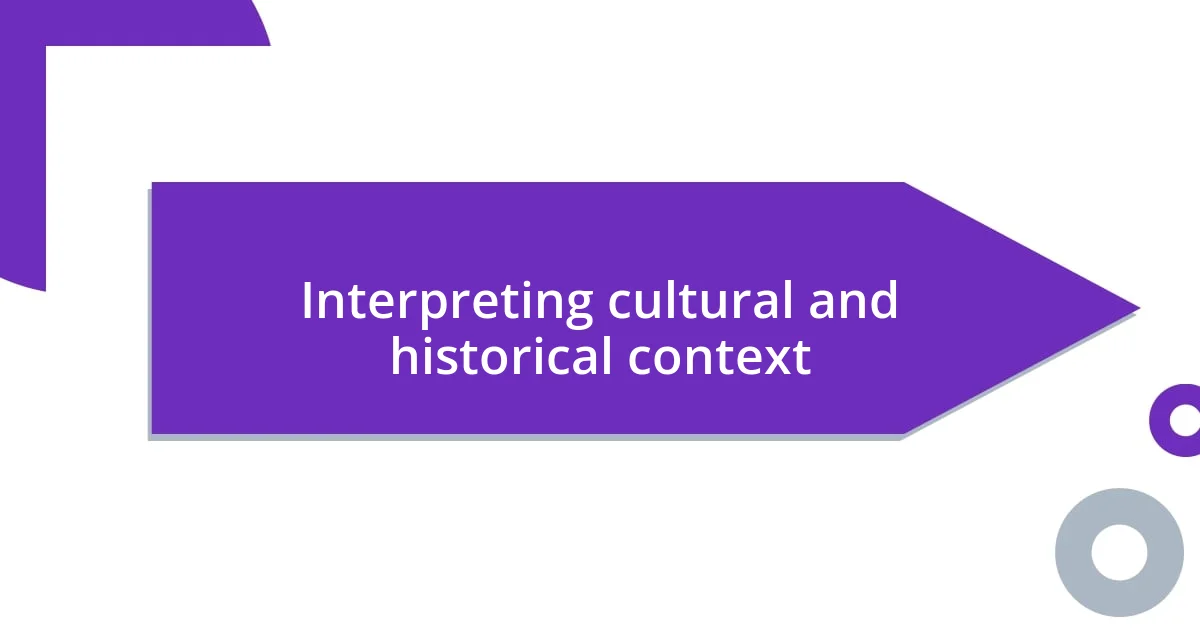 Interpreting cultural and historical context