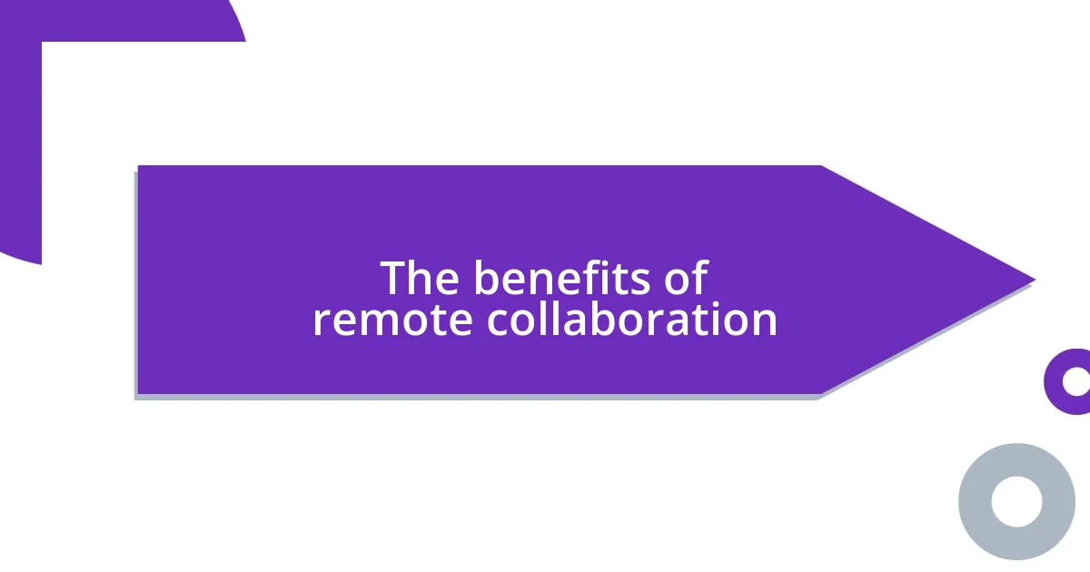 The benefits of remote collaboration