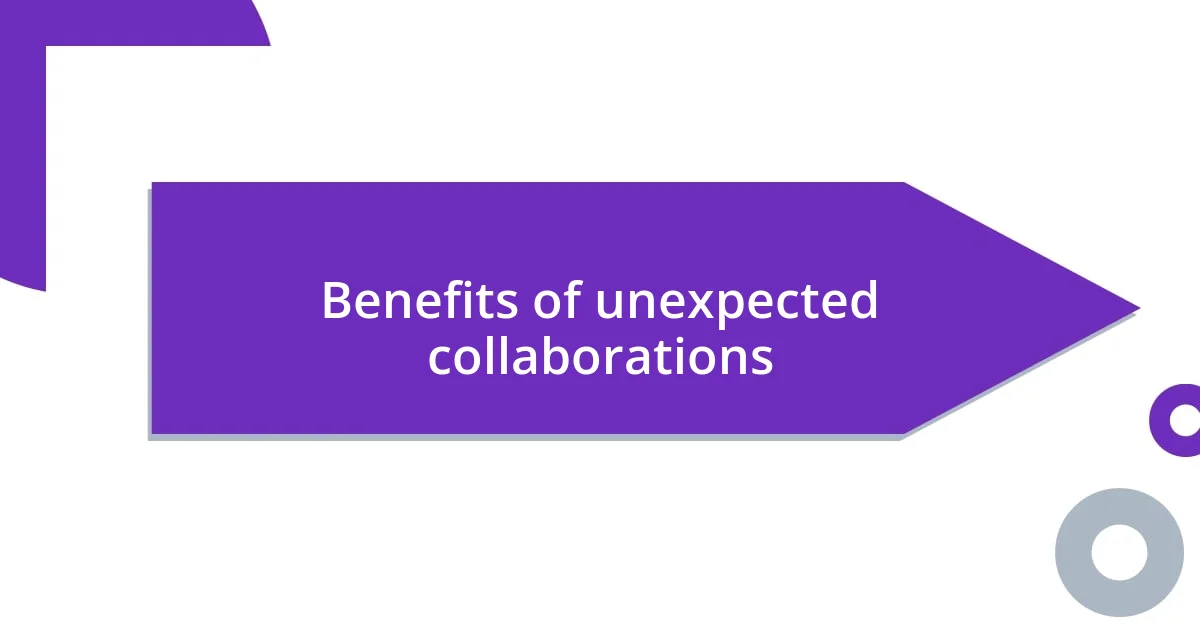 Benefits of unexpected collaborations