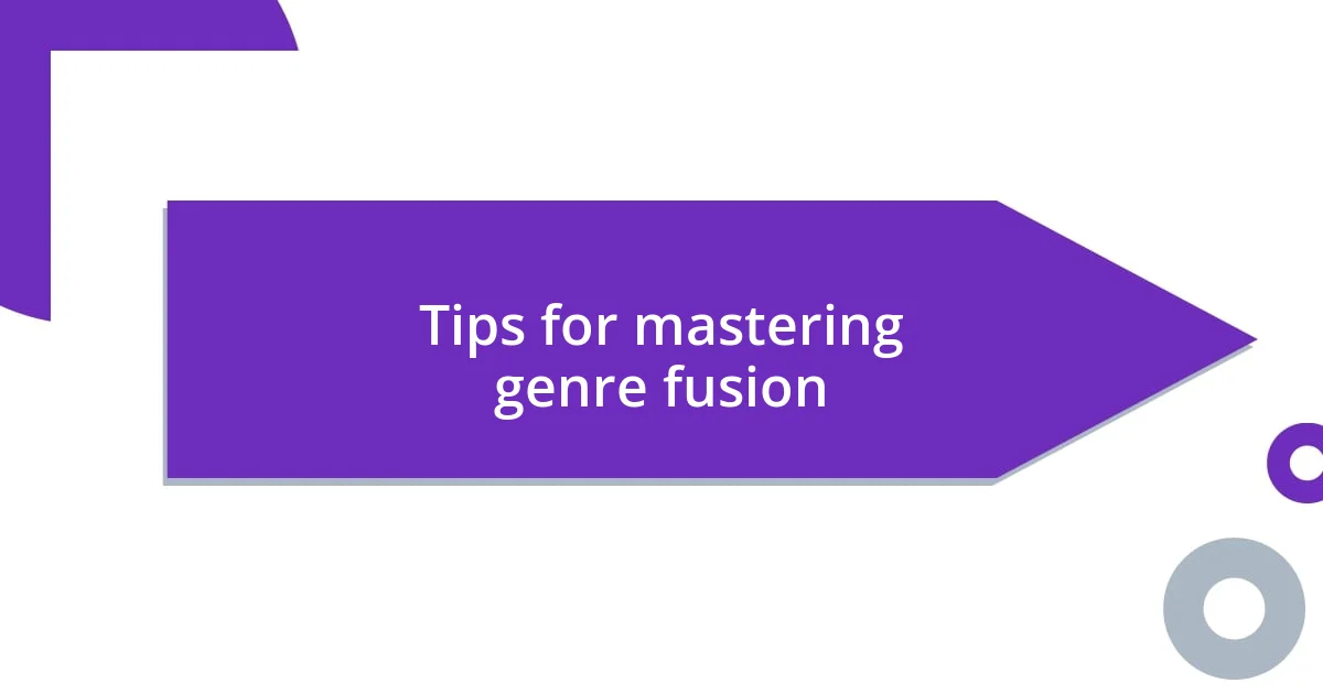 Tips for mastering genre fusion