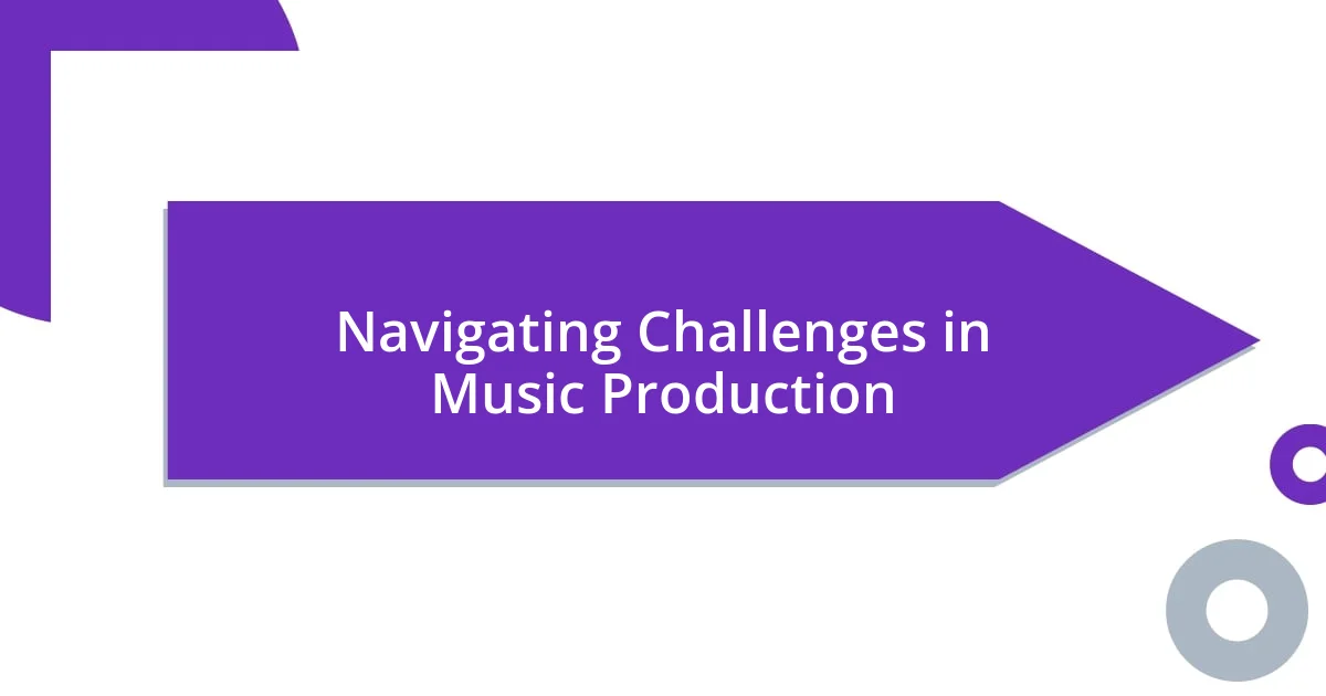 Navigating Challenges in Music Production