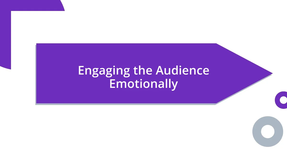 Engaging the Audience Emotionally