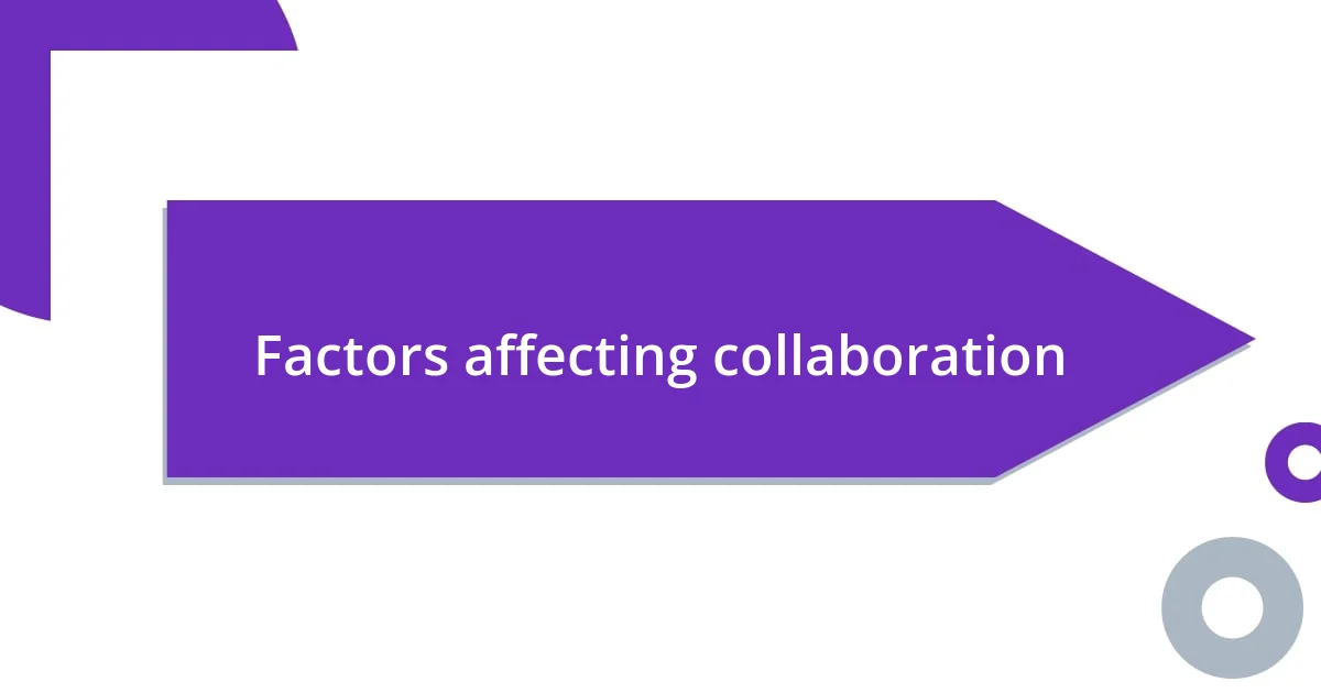 Factors affecting collaboration